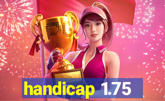 handicap 1.75